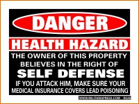 DANGER - Health Hazard - The Owner Of This Property Believes In The Right Of Self Defense.